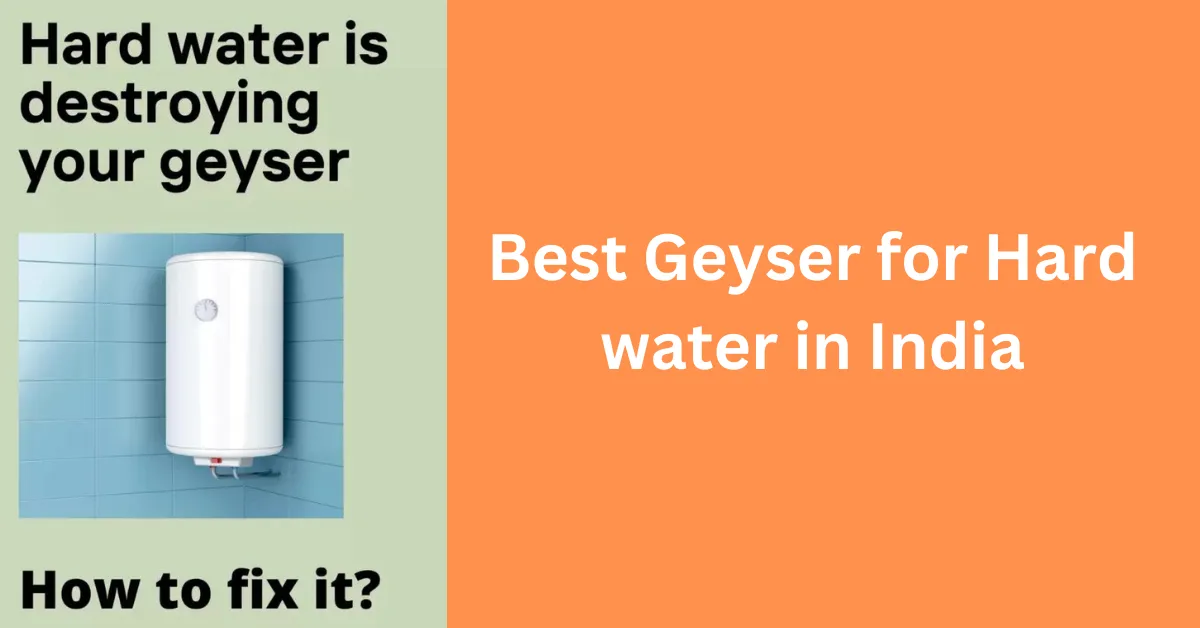 Best Geyser for Hard water in India