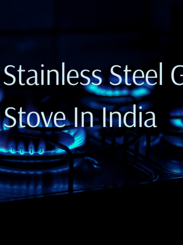 Best Stainless Steel Gas Stove In India