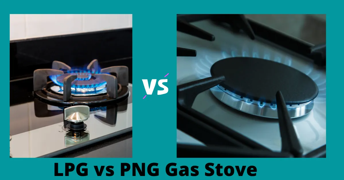 Difference Between LPG and PNG Gas Stove