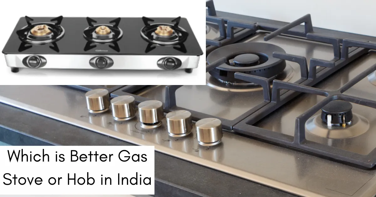 Which is Better Gas Stove or Hob in India
