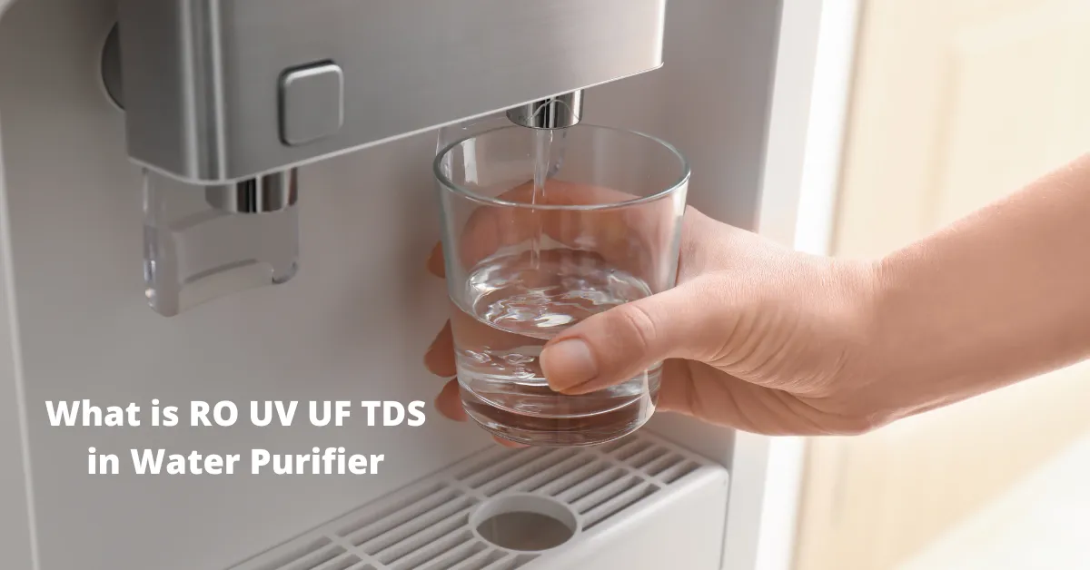 What is RO UV UF TDS in Water Purifier
