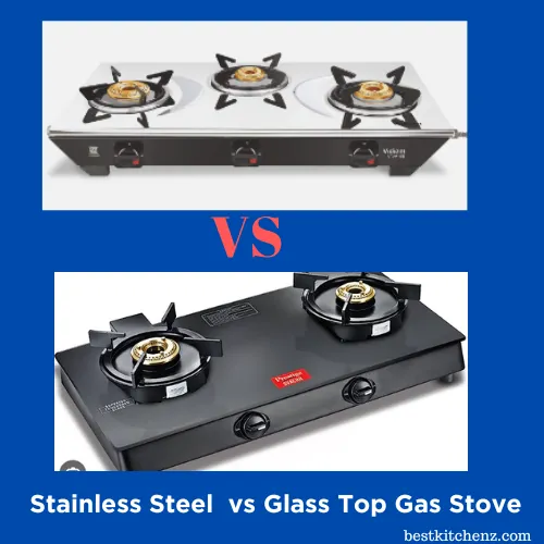 Stainless Steel  vs Glass Top Gas Stove
